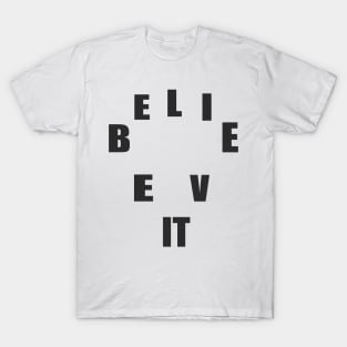 believe it T-Shirt